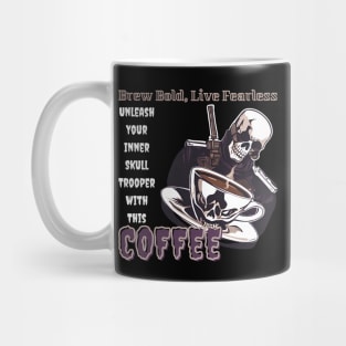 Brew Bold, Live Fearless: Unleash Your Inner Skull Trooper with This Coffee (Motivational Quote) Mug